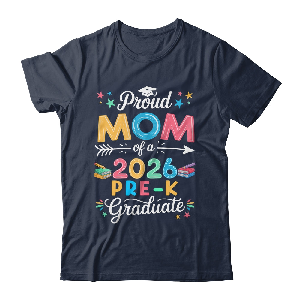 Funny Proud Mom Of A Class Of 2026 Pre-K Graduate Shirt & Hoodie | siriusteestore