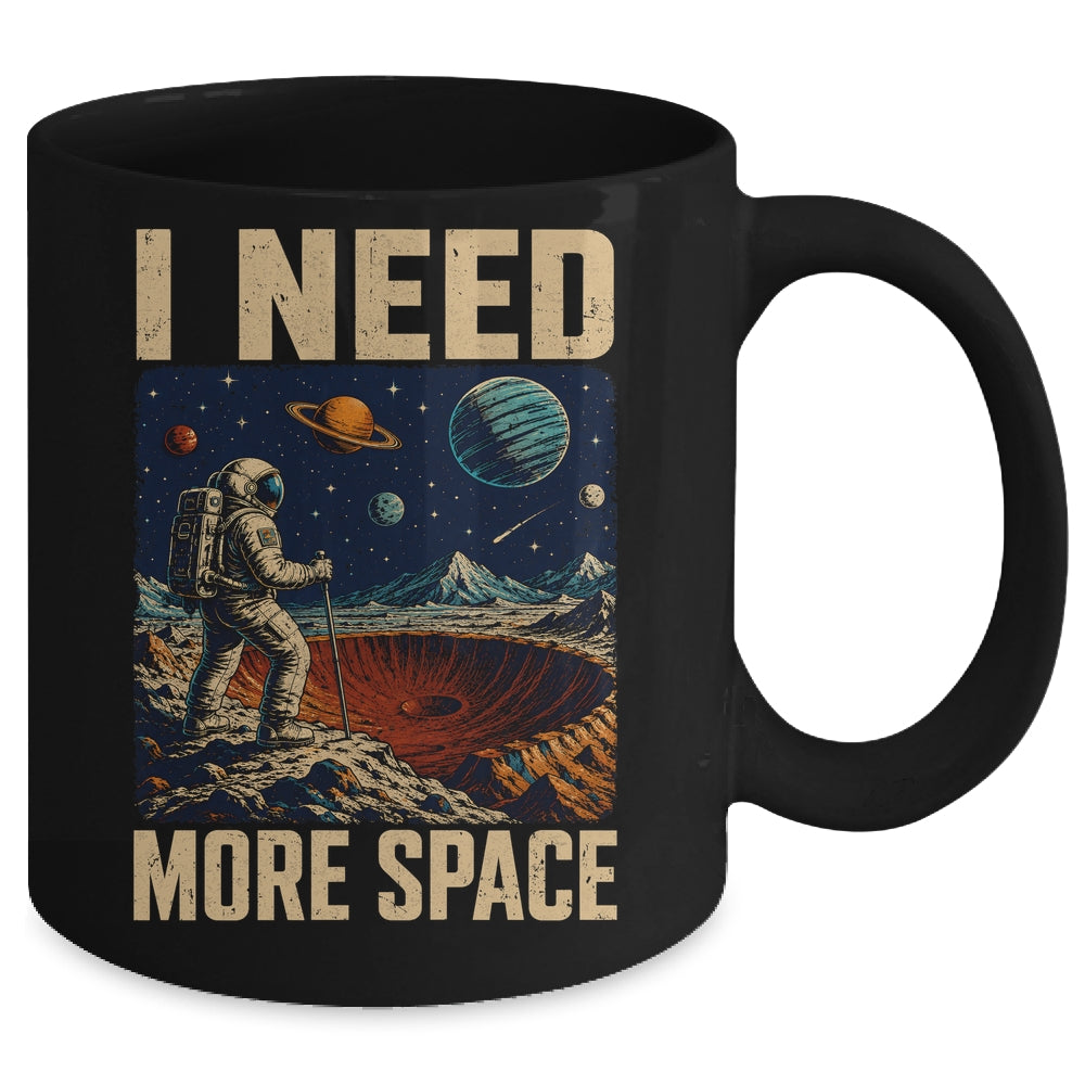 Funny Quote Space Man Astronaut Retro I Need More Space Mug | siriusteestore