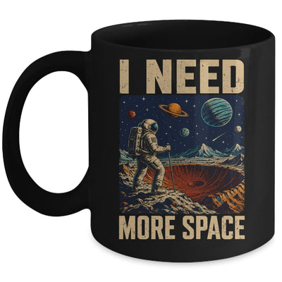 Funny Quote Space Man Astronaut Retro I Need More Space Mug | siriusteestore