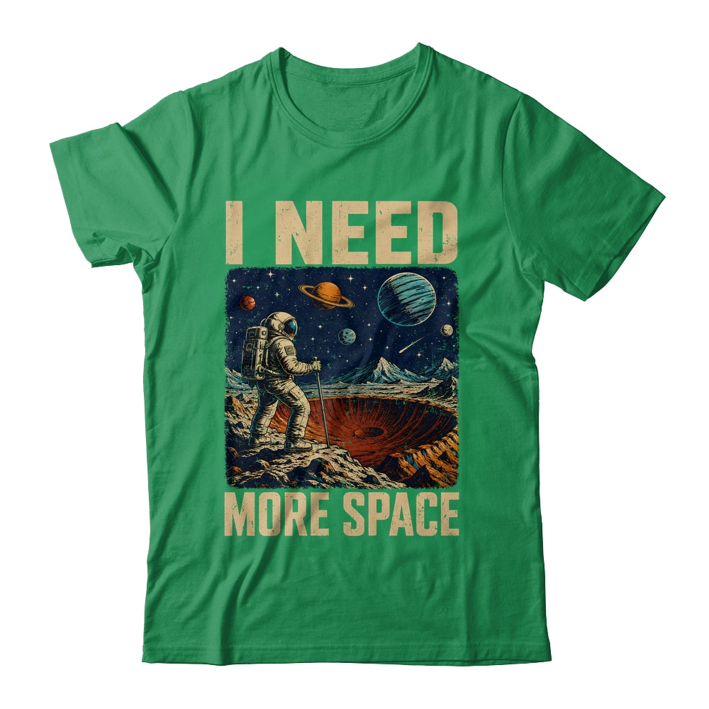 Funny Quote Space Man Astronaut Retro I Need More Space Shirt & Hoodie | siriusteestore