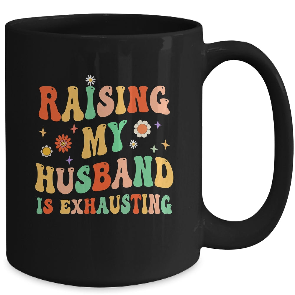 Funny Raising My Husband Is Exhausting Humorous Cute Wife Mug | siriusteestore