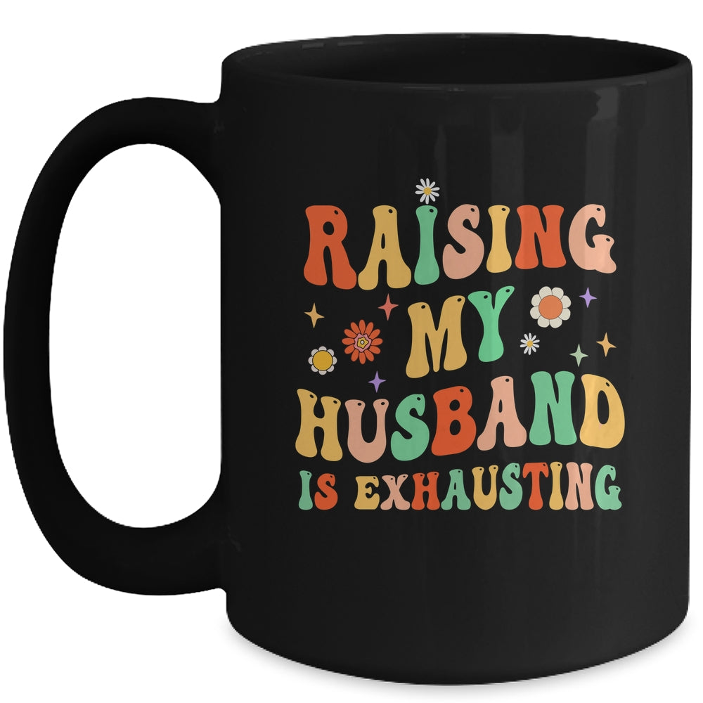 Funny Raising My Husband Is Exhausting Humorous Cute Wife Mug | siriusteestore