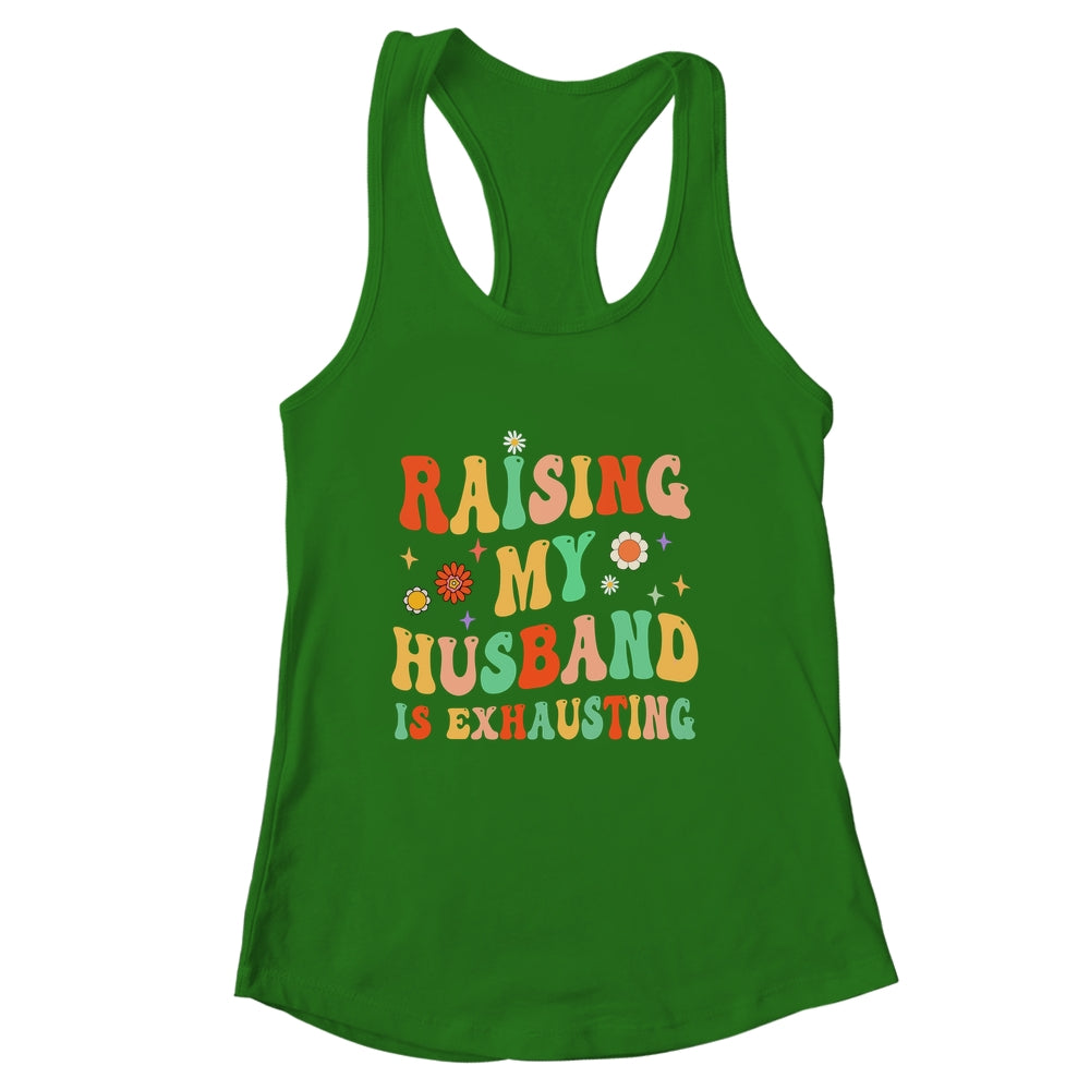 Funny Raising My Husband Is Exhausting Humorous Cute Wife Shirt & Tank Top | siriusteestore