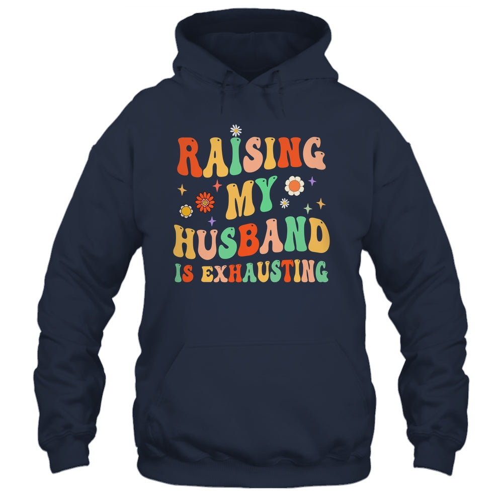 Funny Raising My Husband Is Exhausting Humorous Cute Wife Shirt & Tank Top | siriusteestore