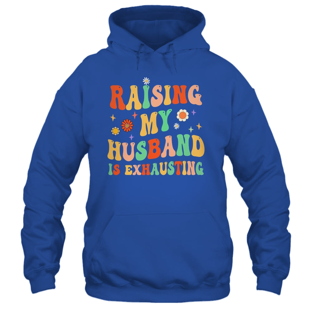 Funny Raising My Husband Is Exhausting Humorous Cute Wife Shirt & Tank Top | siriusteestore