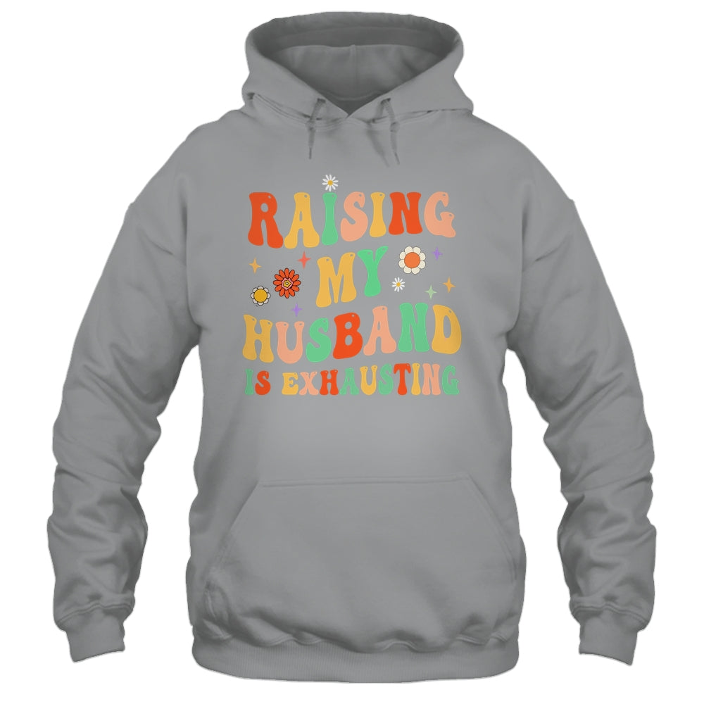 Funny Raising My Husband Is Exhausting Humorous Cute Wife Shirt & Tank Top | siriusteestore