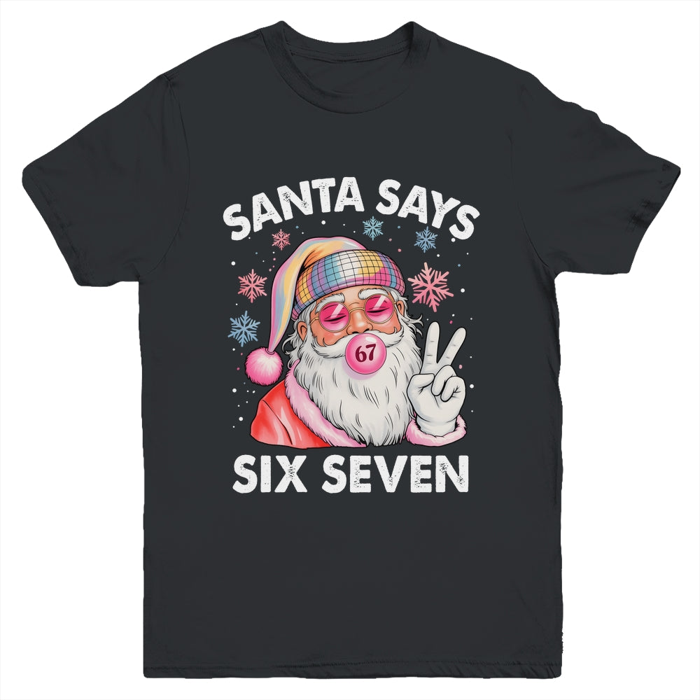 Funny Santa Says Six Seven Christmas 67 Meme Xmas Girls Boys Youth Shirt | siriusteestore