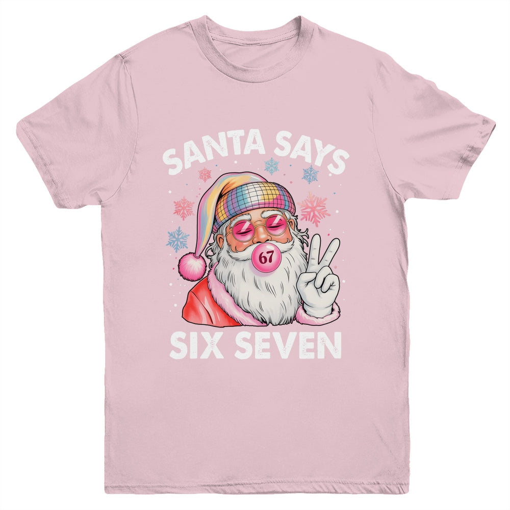 Funny Santa Says Six Seven Christmas 67 Meme Xmas Girls Boys Youth Shirt | siriusteestore