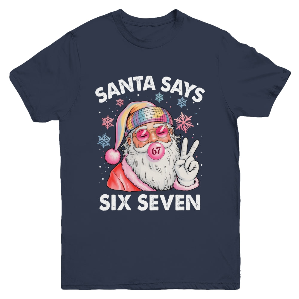 Funny Santa Says Six Seven Christmas 67 Meme Xmas Girls Boys Youth Shirt | siriusteestore