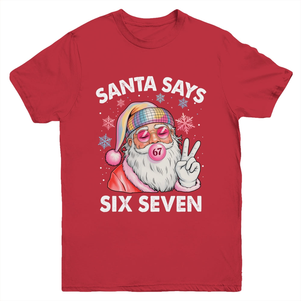 Funny Santa Says Six Seven Christmas 67 Meme Xmas Girls Boys Youth Shirt | siriusteestore