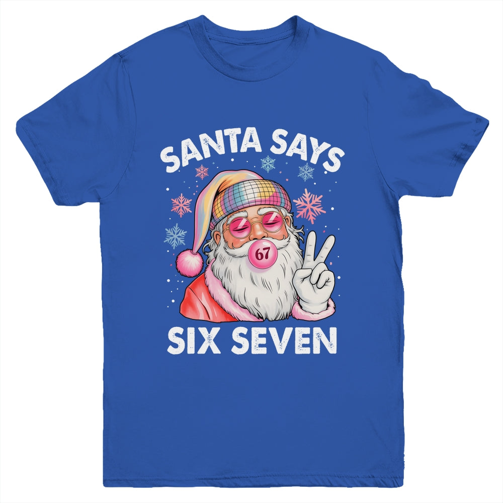 Funny Santa Says Six Seven Christmas 67 Meme Xmas Girls Boys Youth Shirt | siriusteestore