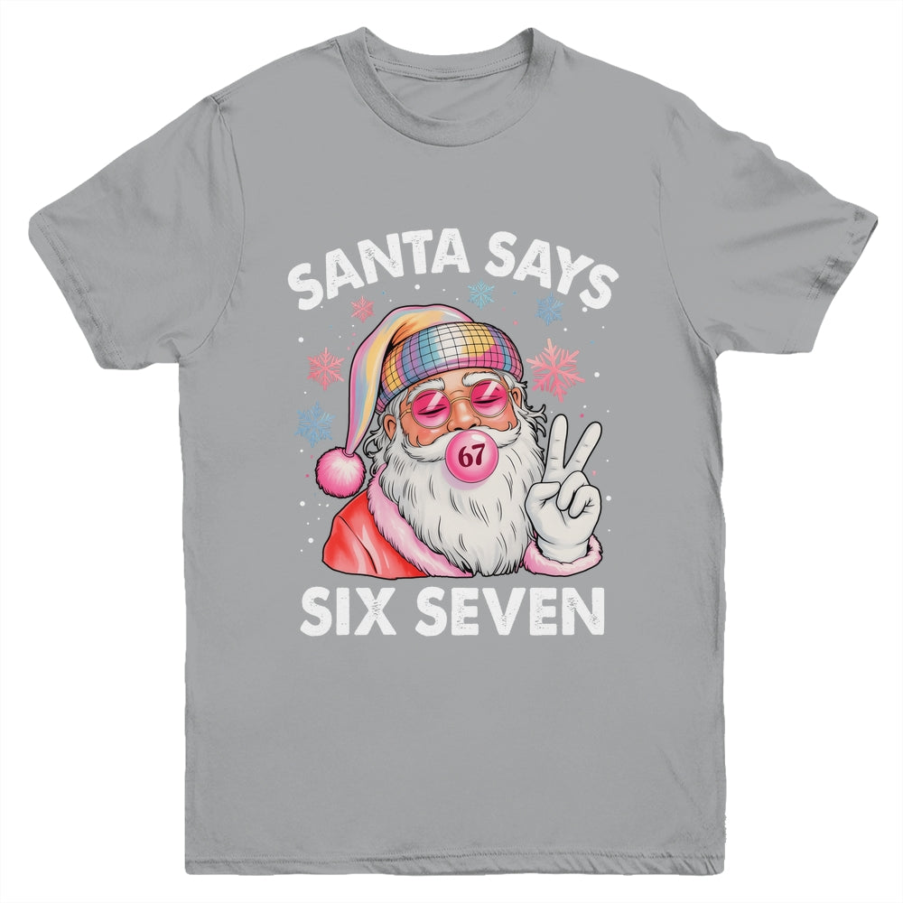 Funny Santa Says Six Seven Christmas 67 Meme Xmas Girls Boys Youth Shirt | siriusteestore