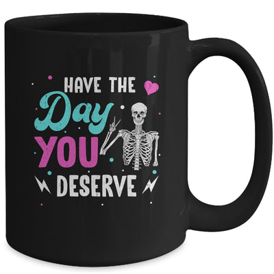 Funny Sarcastic Have The Day You Deserve Motivational Quote Mug | siriusteestore