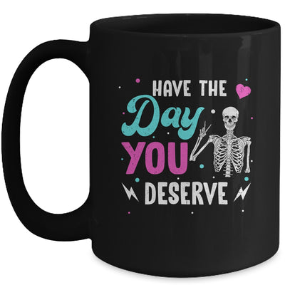 Funny Sarcastic Have The Day You Deserve Motivational Quote Mug | siriusteestore