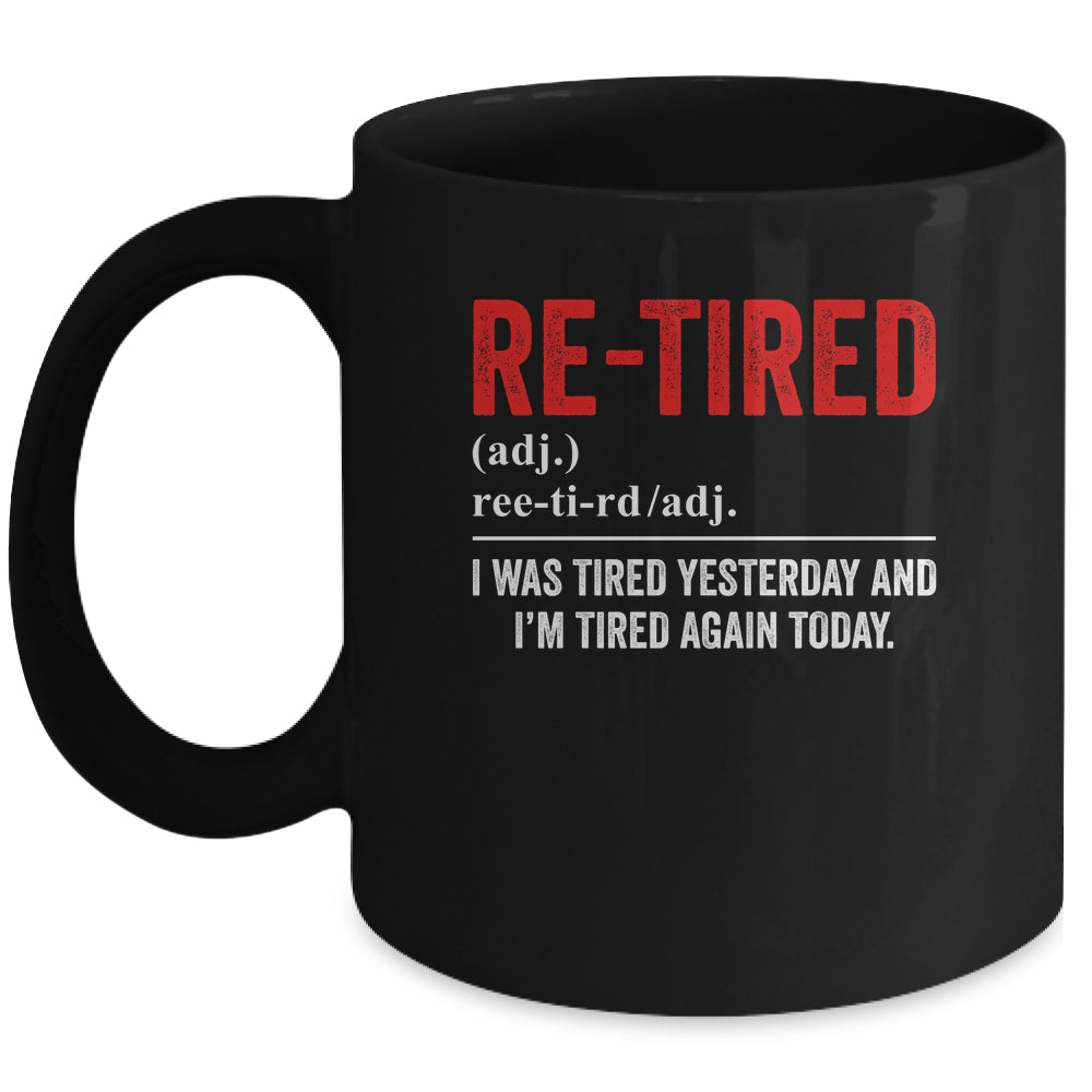 Funny Sarcastic Quote Re-Tired Definition Lazy Teen Retired Mug | siriusteestore
