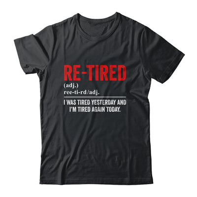 Funny Sarcastic Quote Re-Tired Definition Lazy Teen Retired Shirt & Sweatshirt | siriusteestore