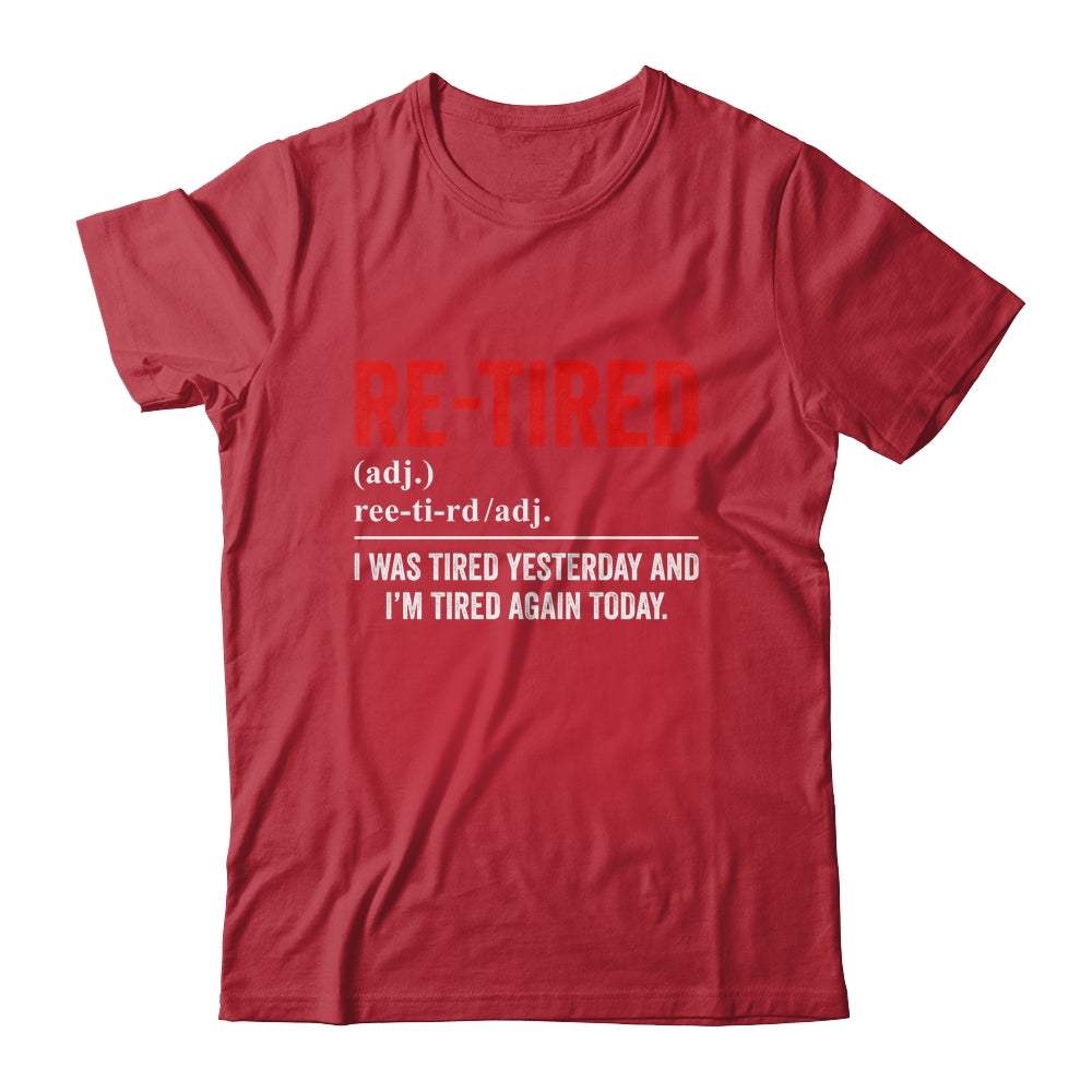 Funny Sarcastic Quote Re-Tired Definition Lazy Teen Retired Shirt & Sweatshirt | siriusteestore