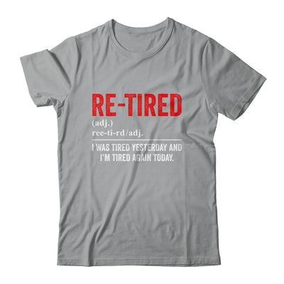 Funny Sarcastic Quote Re-Tired Definition Lazy Teen Retired Shirt & Sweatshirt | siriusteestore