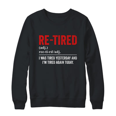 Funny Sarcastic Quote Re-Tired Definition Lazy Teen Retired Shirt & Sweatshirt | siriusteestore