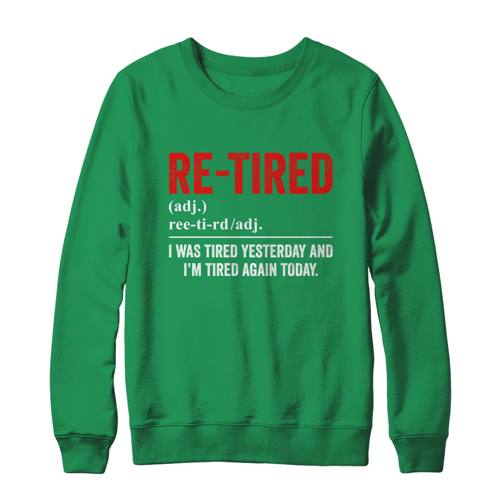 Funny Sarcastic Quote Re-Tired Definition Lazy Teen Retired Shirt & Sweatshirt | siriusteestore