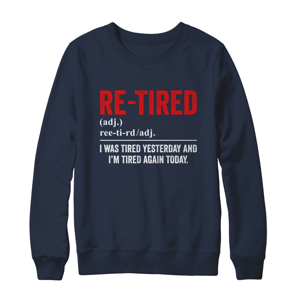 Funny Sarcastic Quote Re-Tired Definition Lazy Teen Retired Shirt & Sweatshirt | siriusteestore