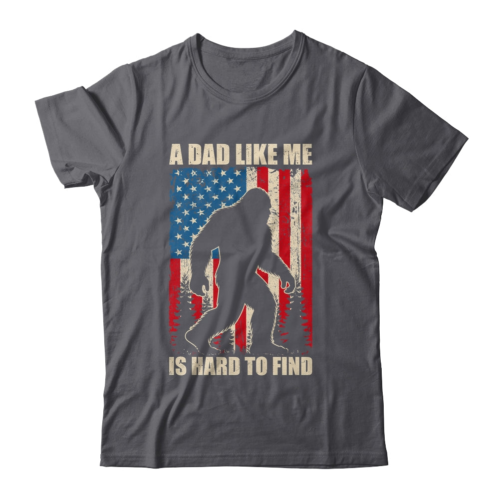 Funny Sasquatch A Dad Like Me Is Hard To Find Flag Bigfoot Shirt & Hoodie | siriusteestore