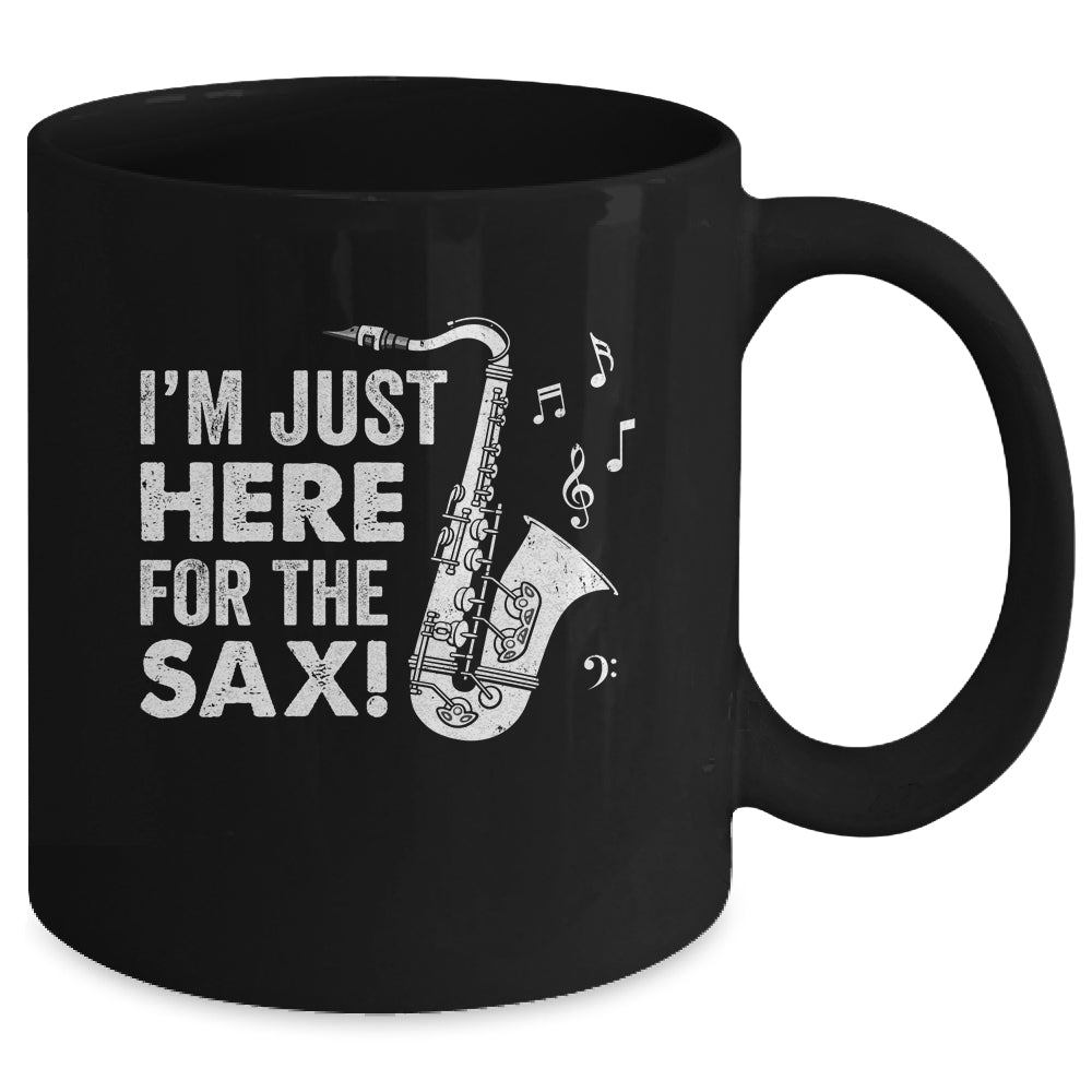 Funny Saxophone Design Men Women I'm Just Here For The Sax Mug | siriusteestore