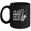Funny Saxophone Design Men Women I'm Just Here For The Sax Mug | siriusteestore
