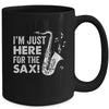 Funny Saxophone Design Men Women I'm Just Here For The Sax Mug | siriusteestore