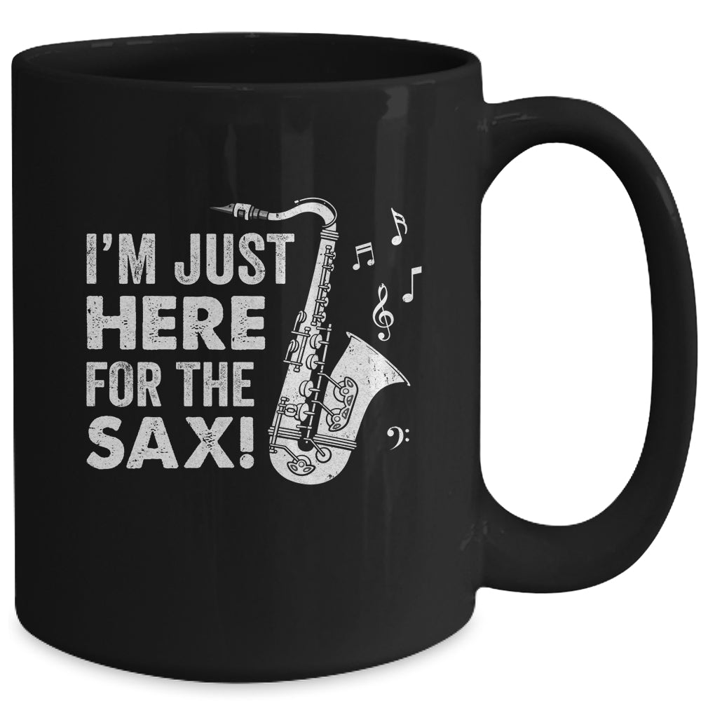 Funny Saxophone Design Men Women I'm Just Here For The Sax Mug | siriusteestore