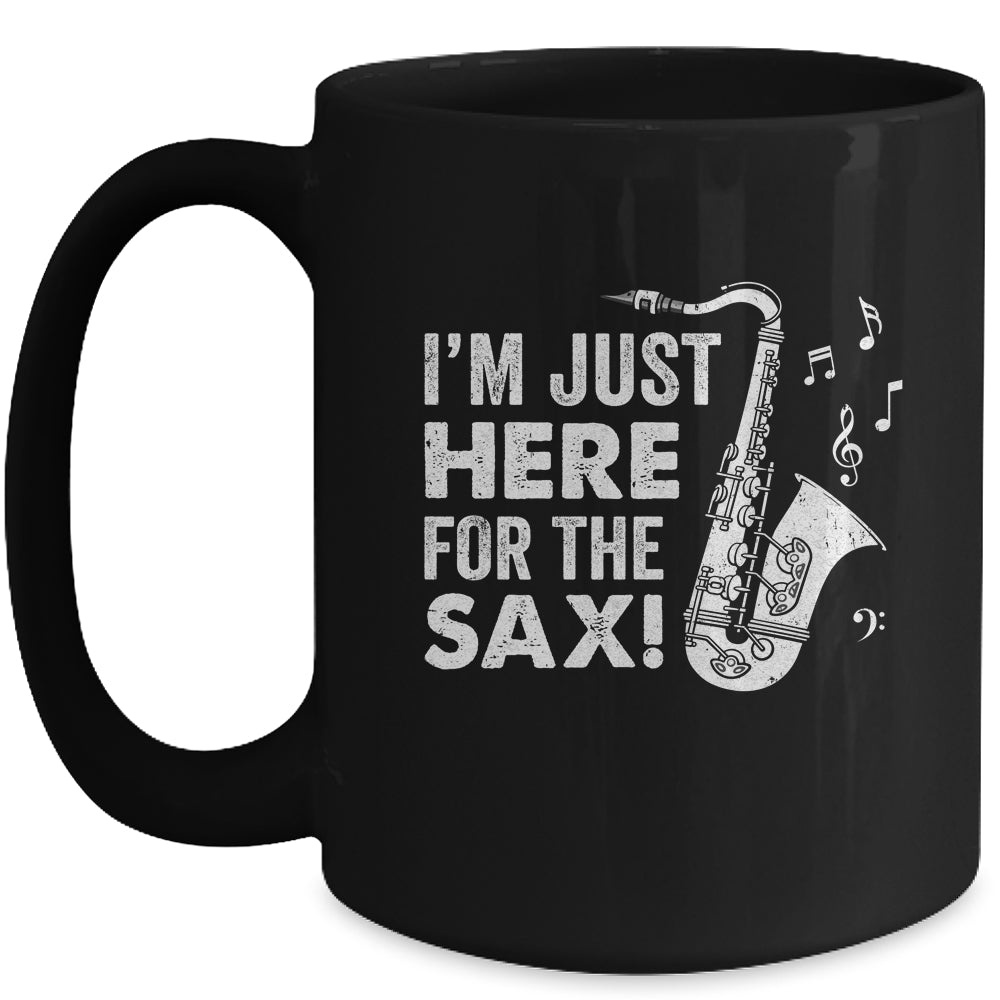 Funny Saxophone Design Men Women I'm Just Here For The Sax Mug | siriusteestore