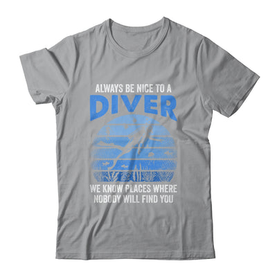 Funny Scuba Diving Always Be Nice To A Diver Open Water Shirt & Tank Top | siriusteestore