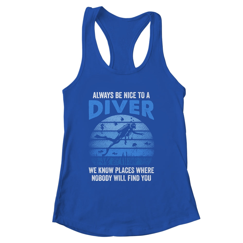Funny Scuba Diving Always Be Nice To A Diver Open Water Shirt & Tank Top | siriusteestore