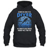Funny Scuba Diving Always Be Nice To A Diver Open Water Shirt & Tank Top | siriusteestore