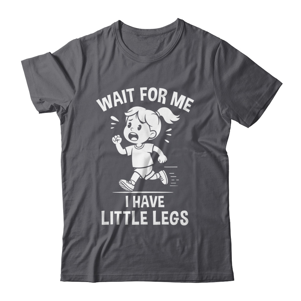 Funny Short Legs Meme Women Wait For Me I Have Little Legs Shirt & Tank Top | siriusteestore