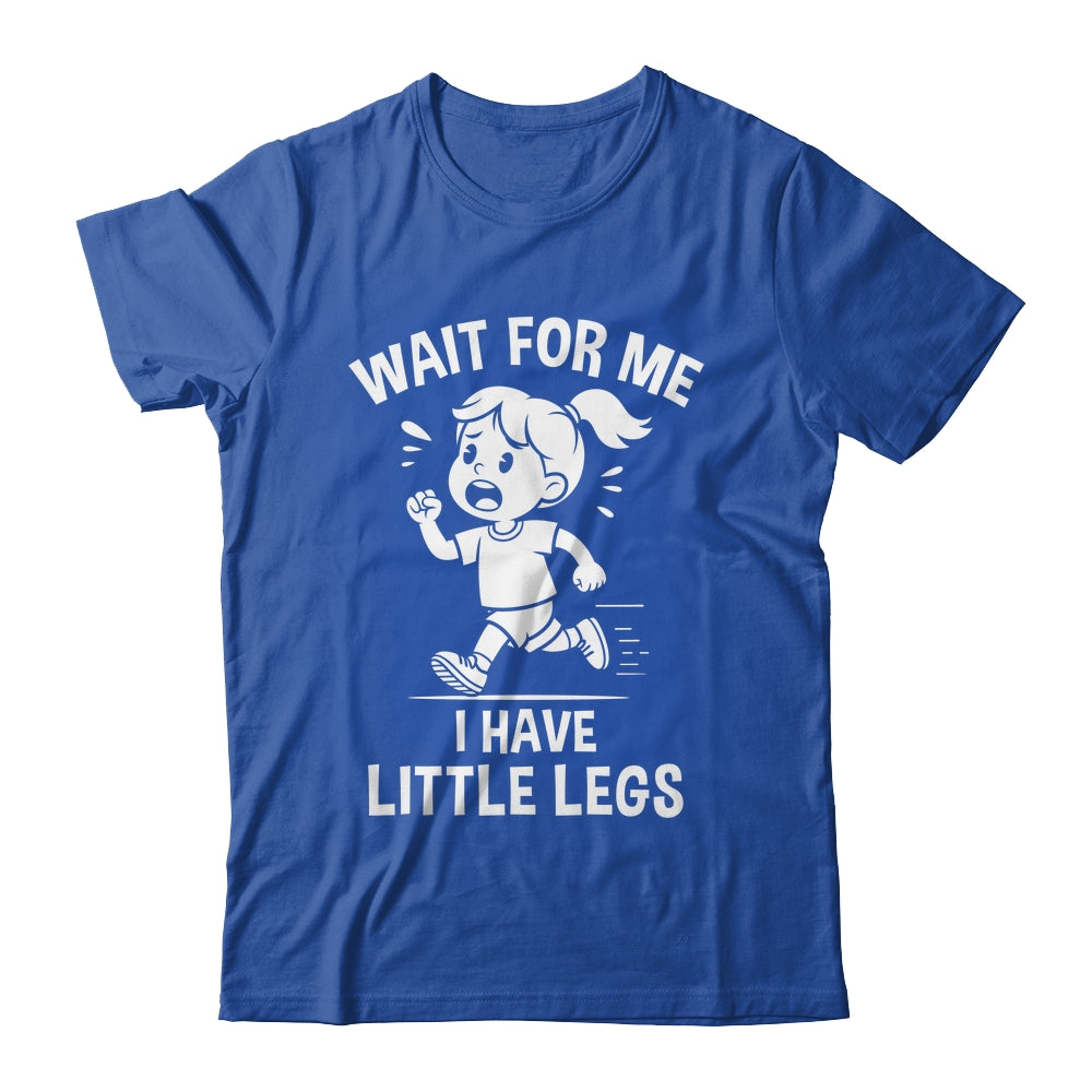 Funny Short Legs Meme Women Wait For Me I Have Little Legs Shirt & Tank Top | siriusteestore
