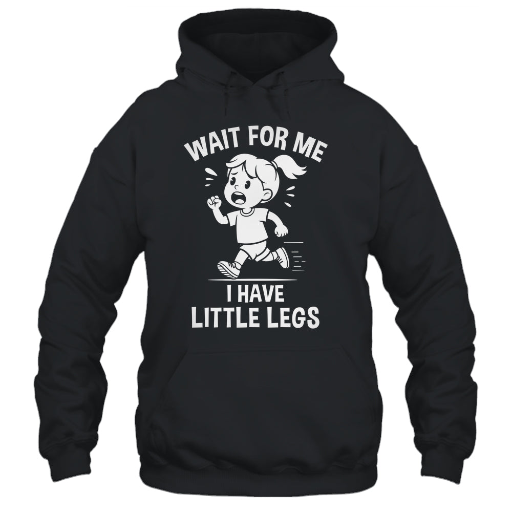 Funny Short Legs Meme Women Wait For Me I Have Little Legs Shirt & Tank Top | siriusteestore