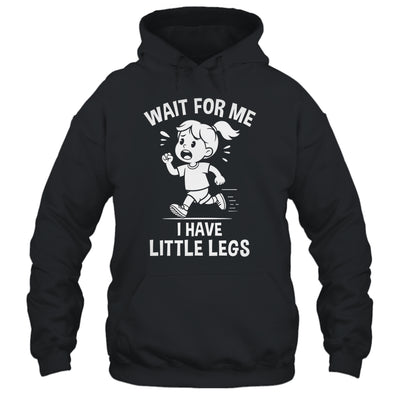 Funny Short Legs Meme Women Wait For Me I Have Little Legs Shirt & Tank Top | siriusteestore