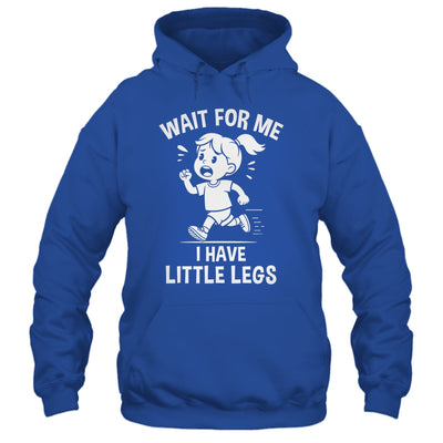 Funny Short Legs Meme Women Wait For Me I Have Little Legs Shirt & Tank Top | siriusteestore