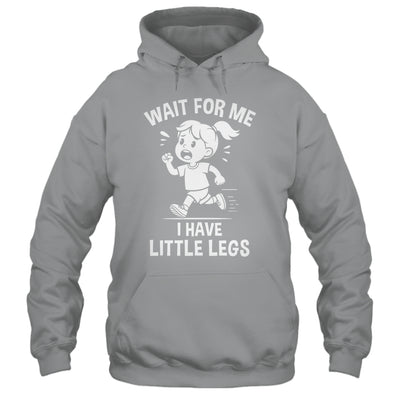 Funny Short Legs Meme Women Wait For Me I Have Little Legs Shirt & Tank Top | siriusteestore