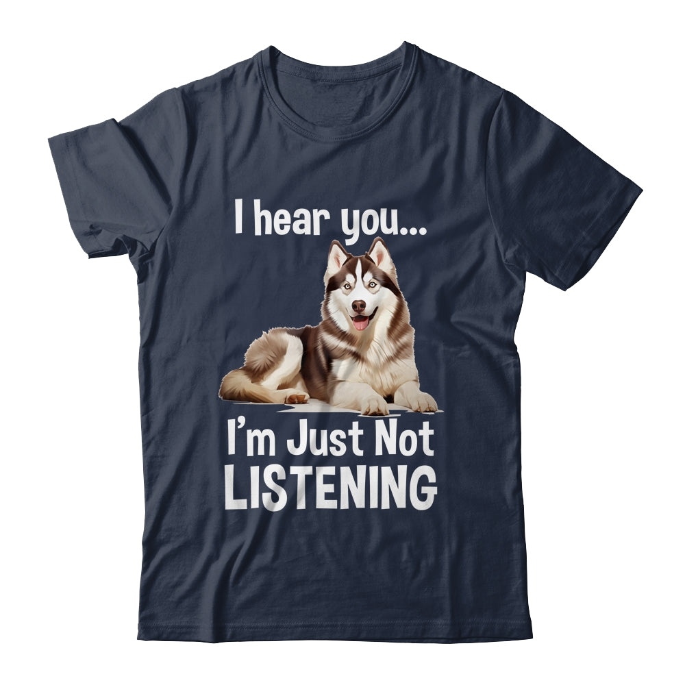 Funny Siberian Husky Lover Art For Men Women I Hear You Shirt & Tank Top | siriusteestore
