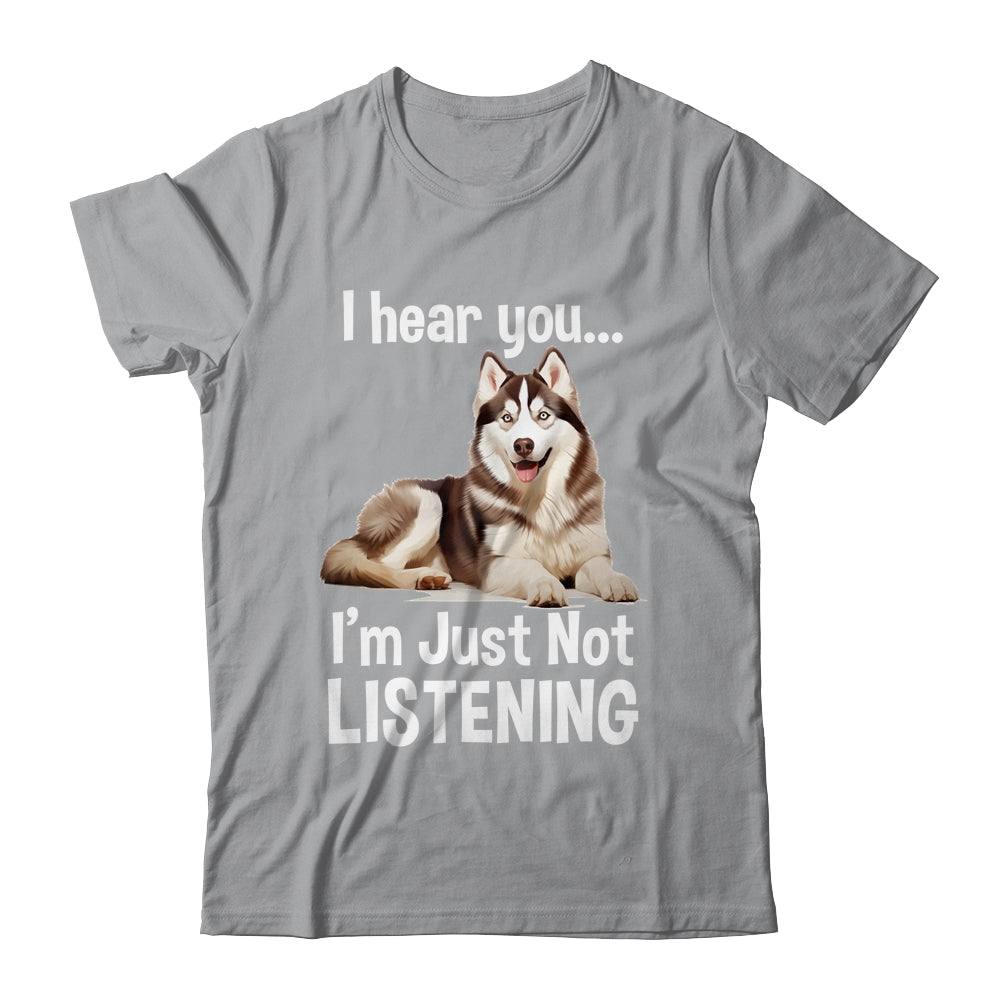 Funny Siberian Husky Lover Art For Men Women I Hear You Shirt & Tank Top | siriusteestore