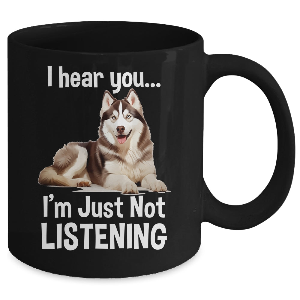 Funny Siberian Husky Lover Art For Men Women I Hear You Mug | siriusteestore