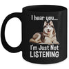 Funny Siberian Husky Lover Art For Men Women I Hear You Mug | siriusteestore