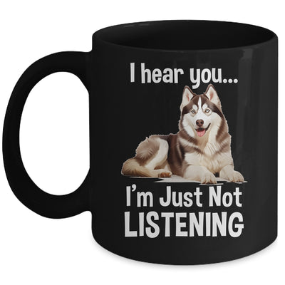 Funny Siberian Husky Lover Art For Men Women I Hear You Mug | siriusteestore