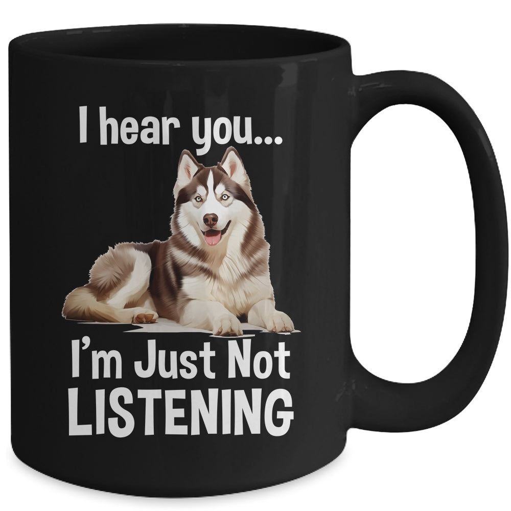Funny Siberian Husky Lover Art For Men Women I Hear You Mug | siriusteestore