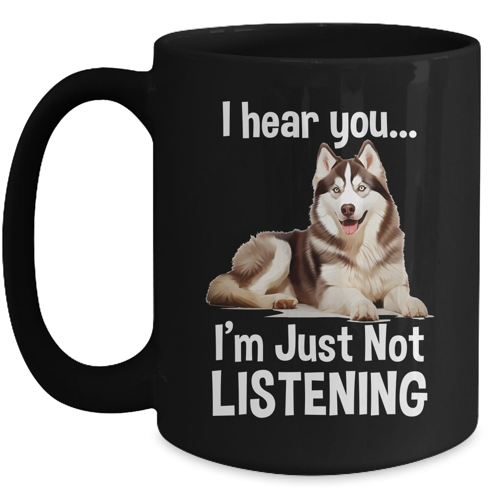 Funny Siberian Husky Lover Art For Men Women I Hear You Mug | siriusteestore
