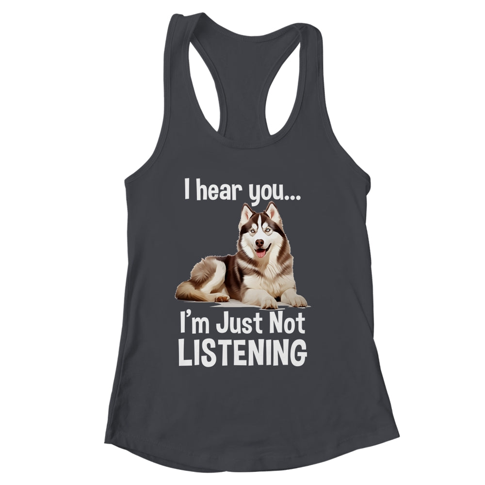 Funny Siberian Husky Lover Art For Men Women I Hear You Shirt & Tank Top | siriusteestore
