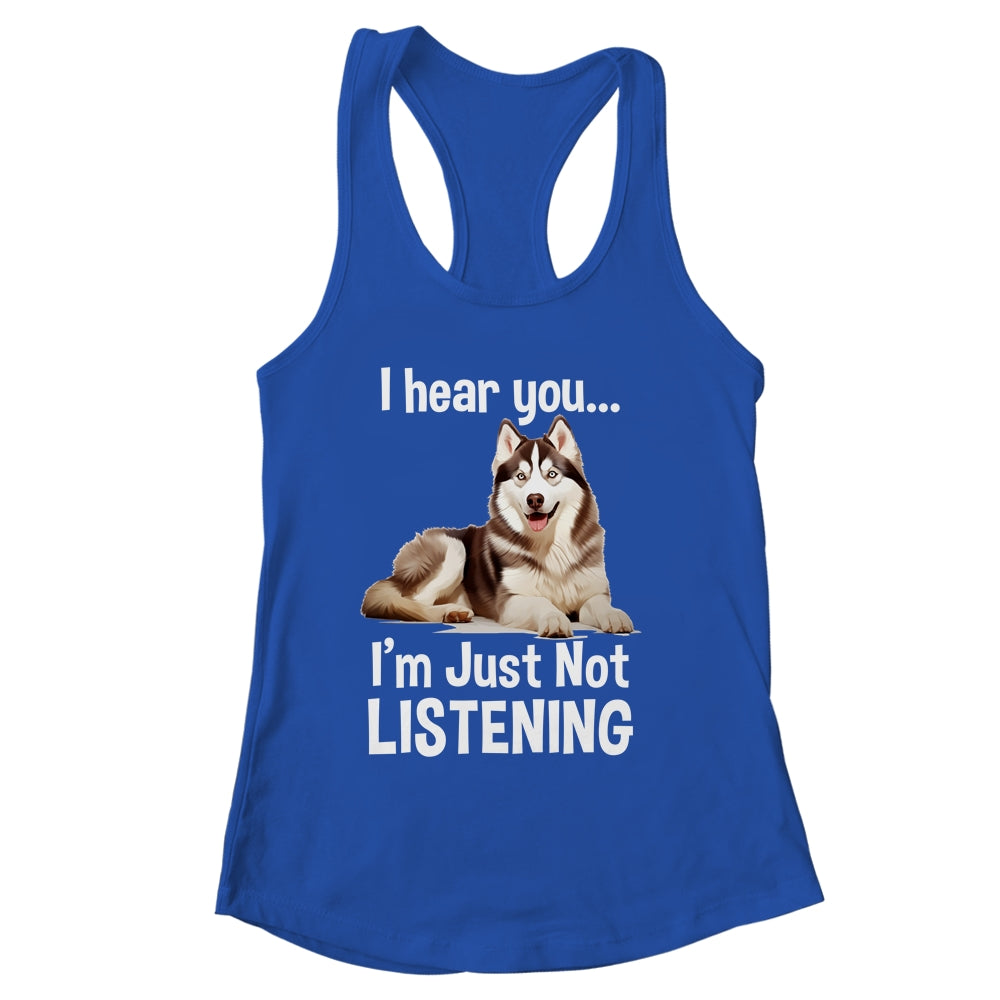 Funny Siberian Husky Lover Art For Men Women I Hear You Shirt & Tank Top | siriusteestore