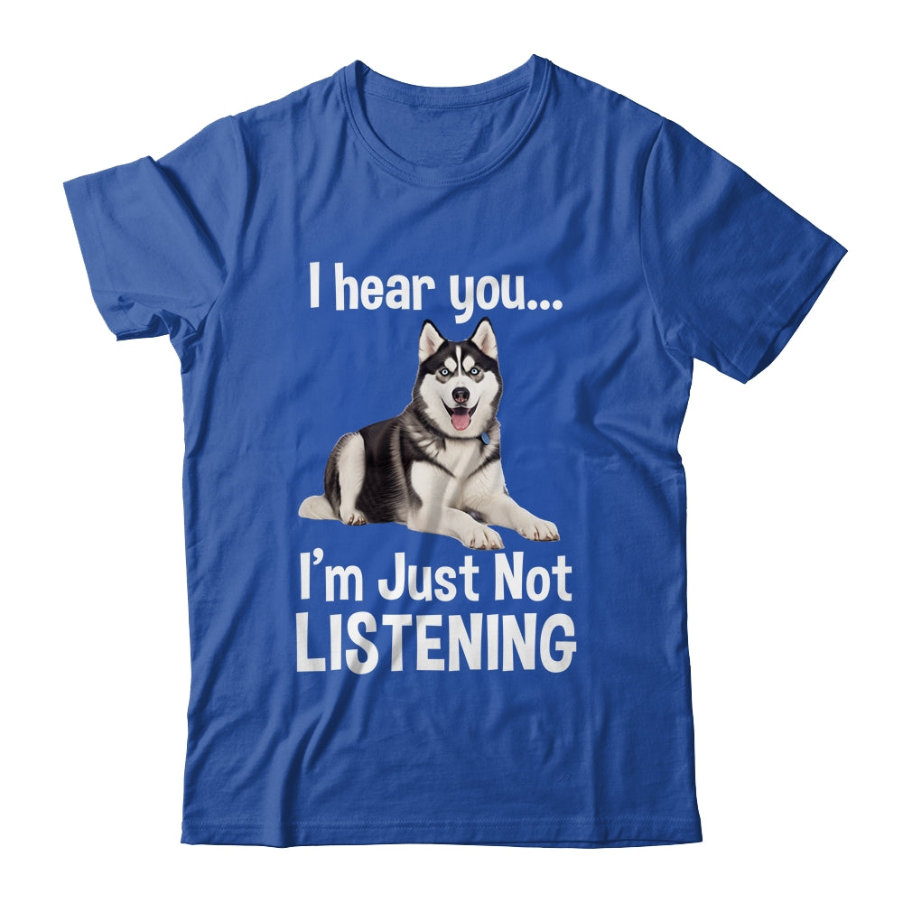 Funny Siberian Husky Lover Art For Men Women Kids I Hear You Shirt & Tank Top | siriusteestore
